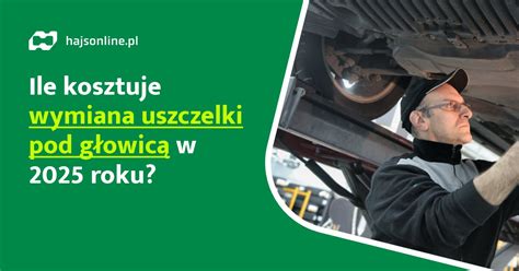 tabela porównawcza kosztów wymiany uszczelki pod głowicą w zależności od silnika