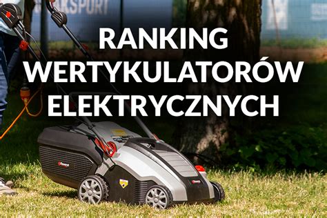 kolaż różnych modeli wertykulatorów elektrycznych