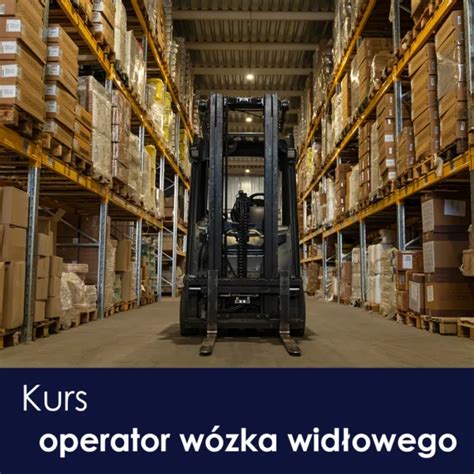 Szkolenie operatora wózka widłowego, kurs teoretyczny i praktyczny