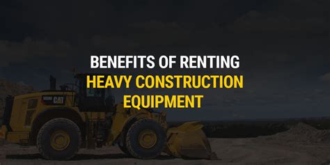 Infographic showing benefits of renting construction equipment